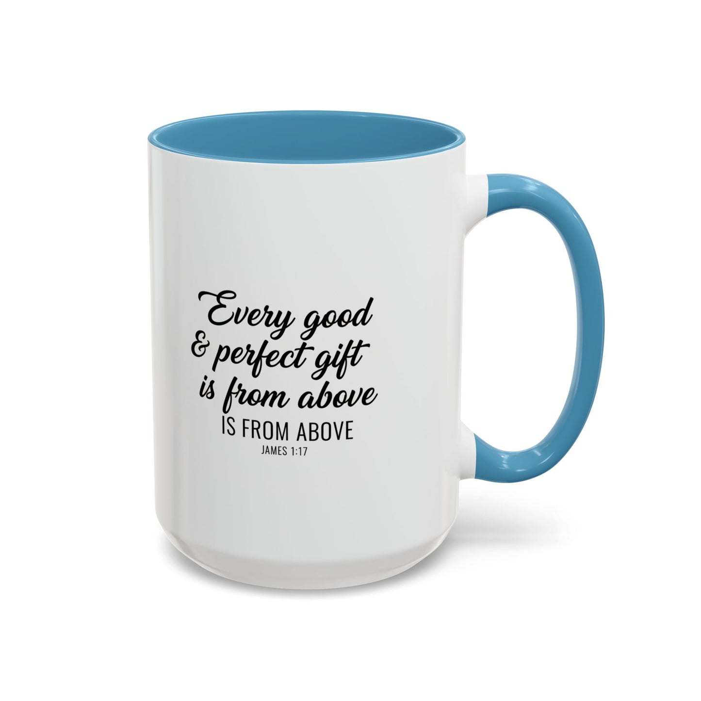 Copy of Every Good & Perfect Gift Is From Above Coffee Mug — Inspirational Scripture Ceramic Mug