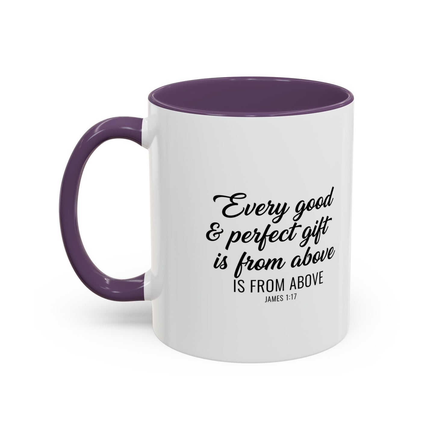 Copy of Every Good & Perfect Gift Is From Above Coffee Mug — Inspirational Scripture Ceramic Mug