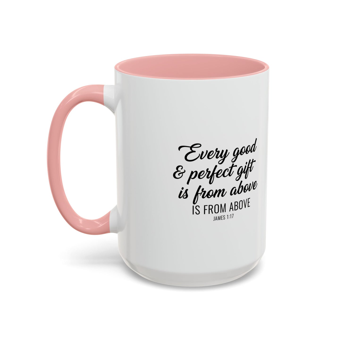 Copy of Every Good & Perfect Gift Is From Above Coffee Mug — Inspirational Scripture Ceramic Mug