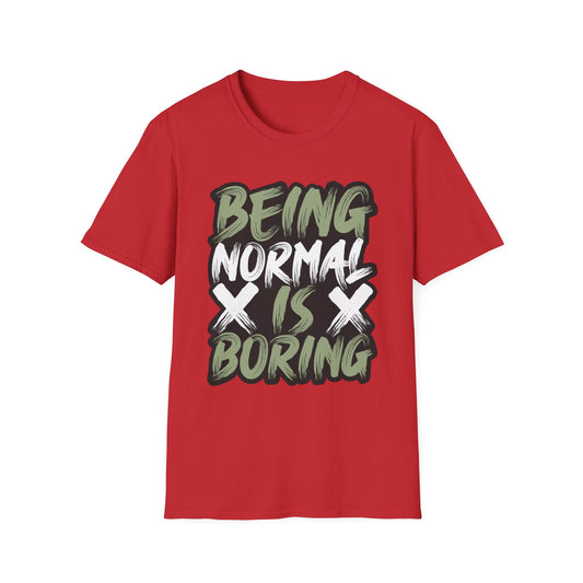 Normal is Boring Unisex Softstyle T-Shirt, Unique Tee, Funny Shirt, Cool Graphic Top, Gift for Him or Her