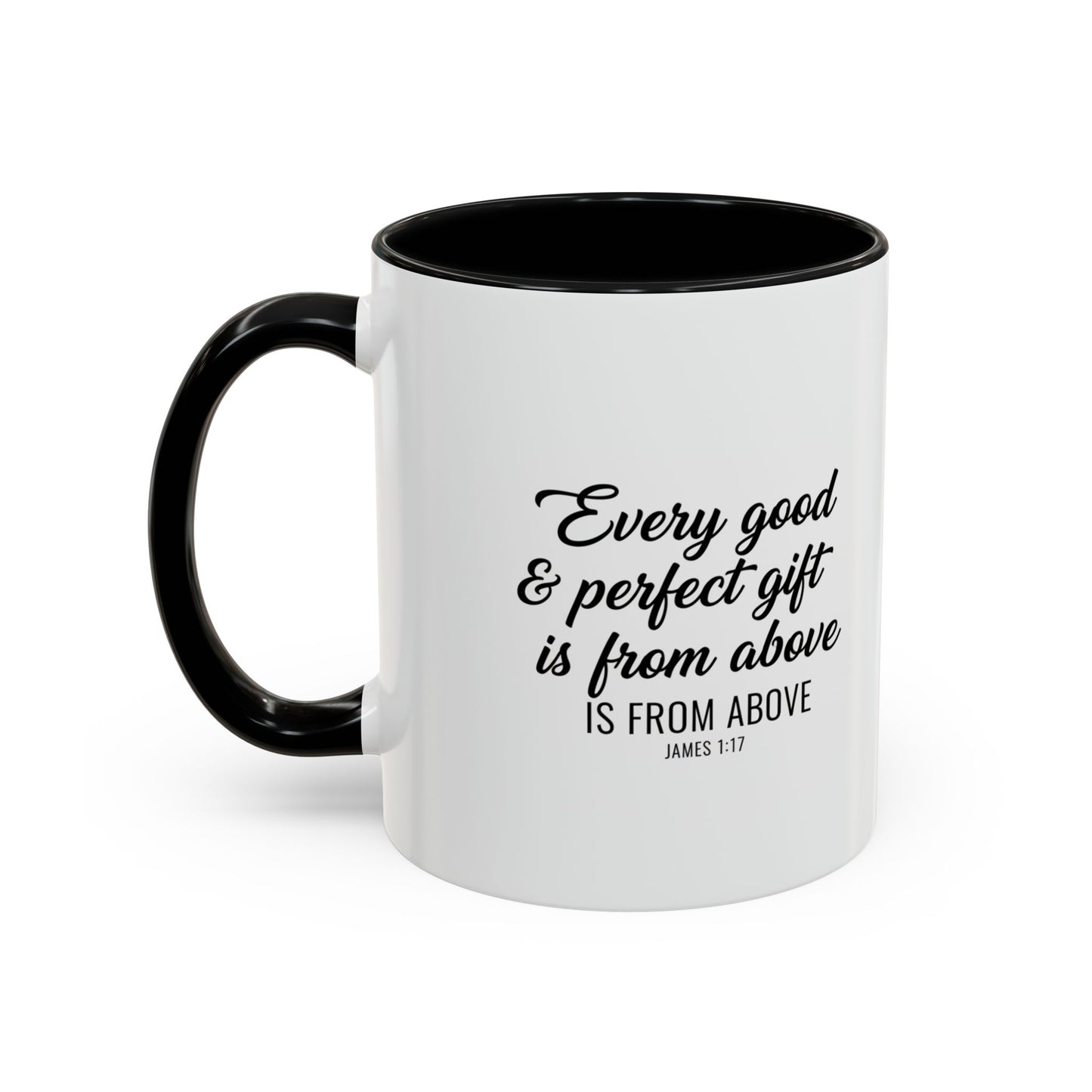Copy of Every Good & Perfect Gift Is From Above Coffee Mug — Inspirational Scripture Ceramic Mug