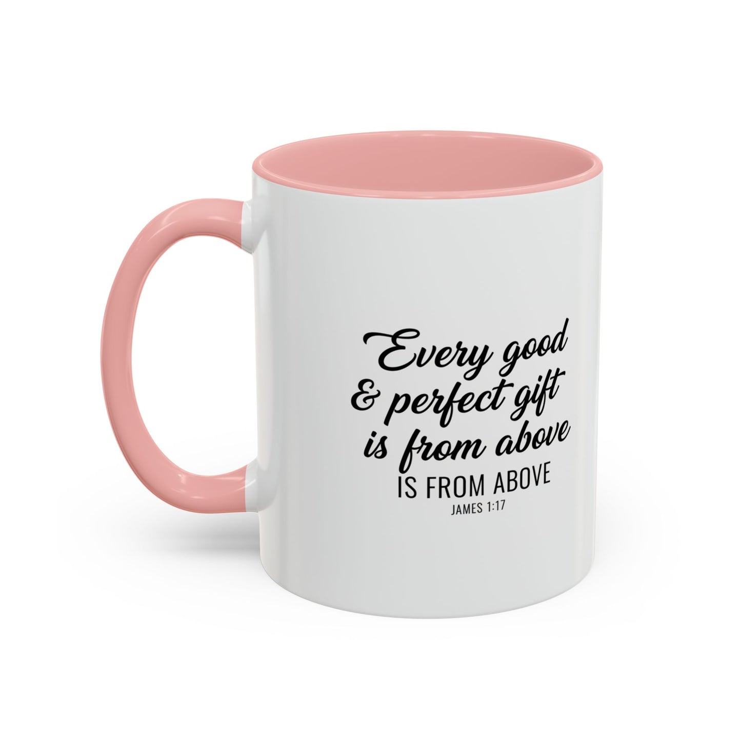 Copy of Every Good & Perfect Gift Is From Above Coffee Mug — Inspirational Scripture Ceramic Mug