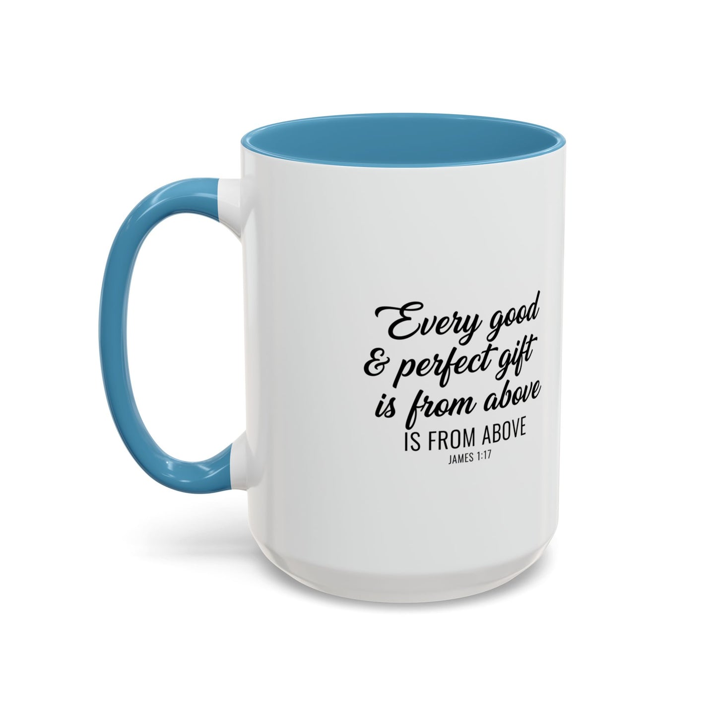 Copy of Every Good & Perfect Gift Is From Above Coffee Mug — Inspirational Scripture Ceramic Mug
