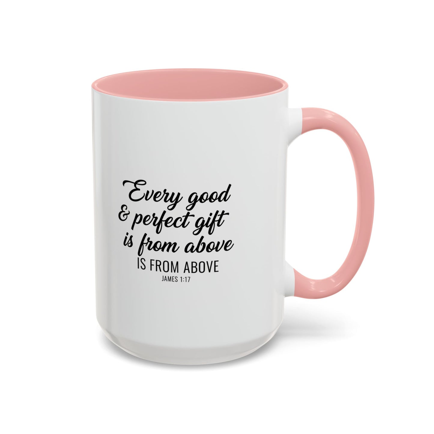 Copy of Every Good & Perfect Gift Is From Above Coffee Mug — Inspirational Scripture Ceramic Mug