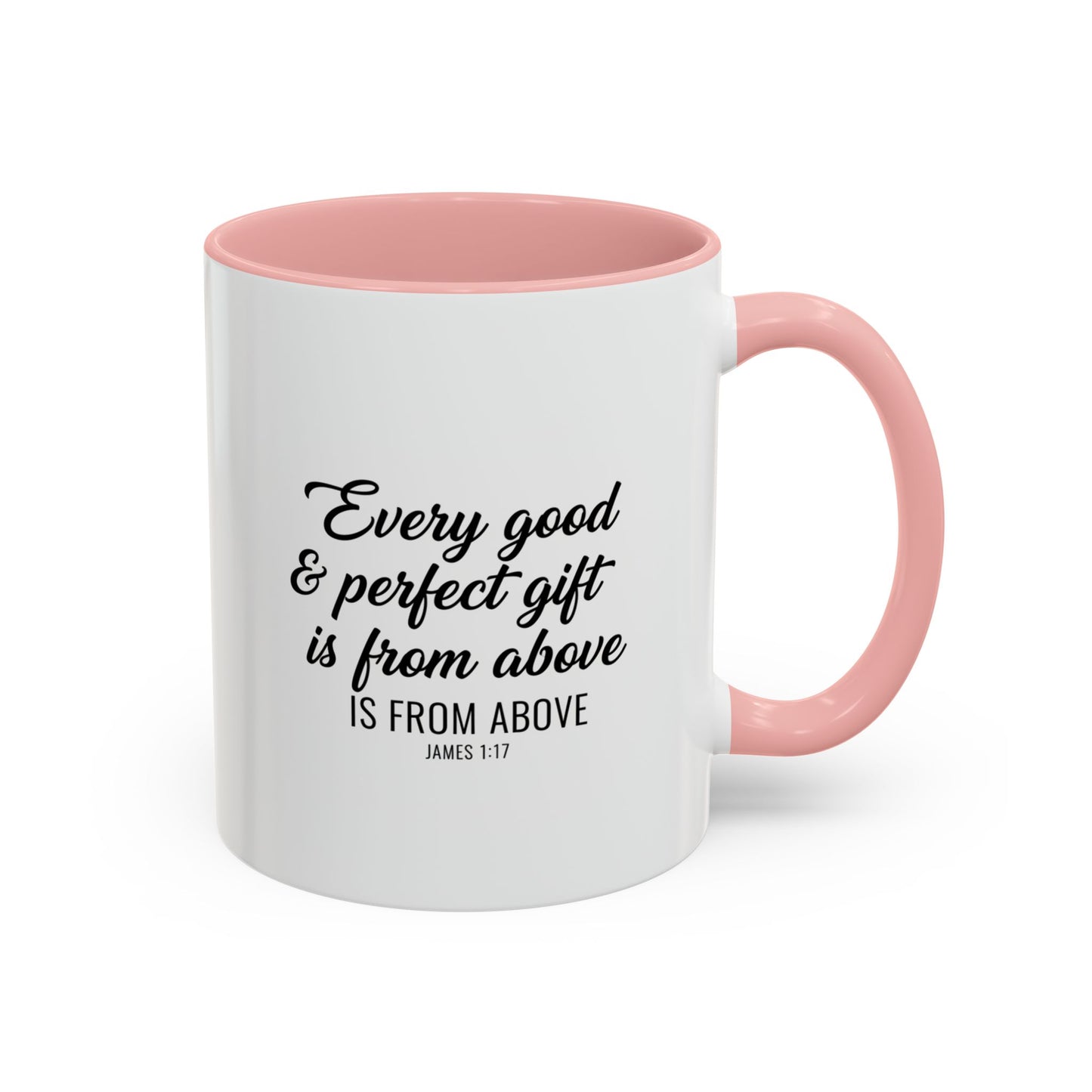 Copy of Every Good & Perfect Gift Is From Above Coffee Mug — Inspirational Scripture Ceramic Mug